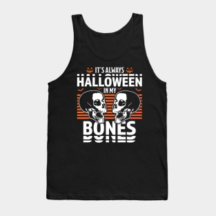 It's Always Halloween in my Bones Funny Halloween Skull Tank Top